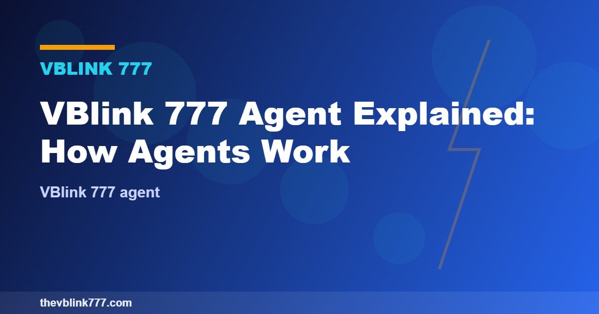 VBlink 777 Agent Explained: How Agents Work (2026)