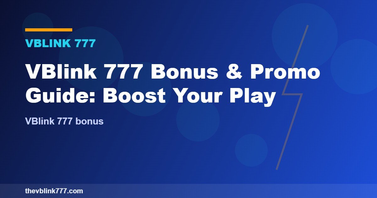 VBlink 777 Bonus & Promo Guide: Boost Your Play (2026)