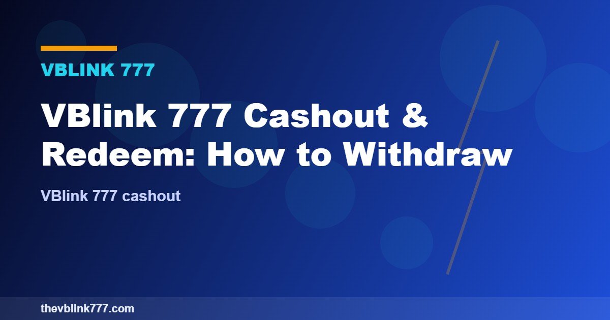VBlink 777 Cashout & Redeem: How to Withdraw (2026)
