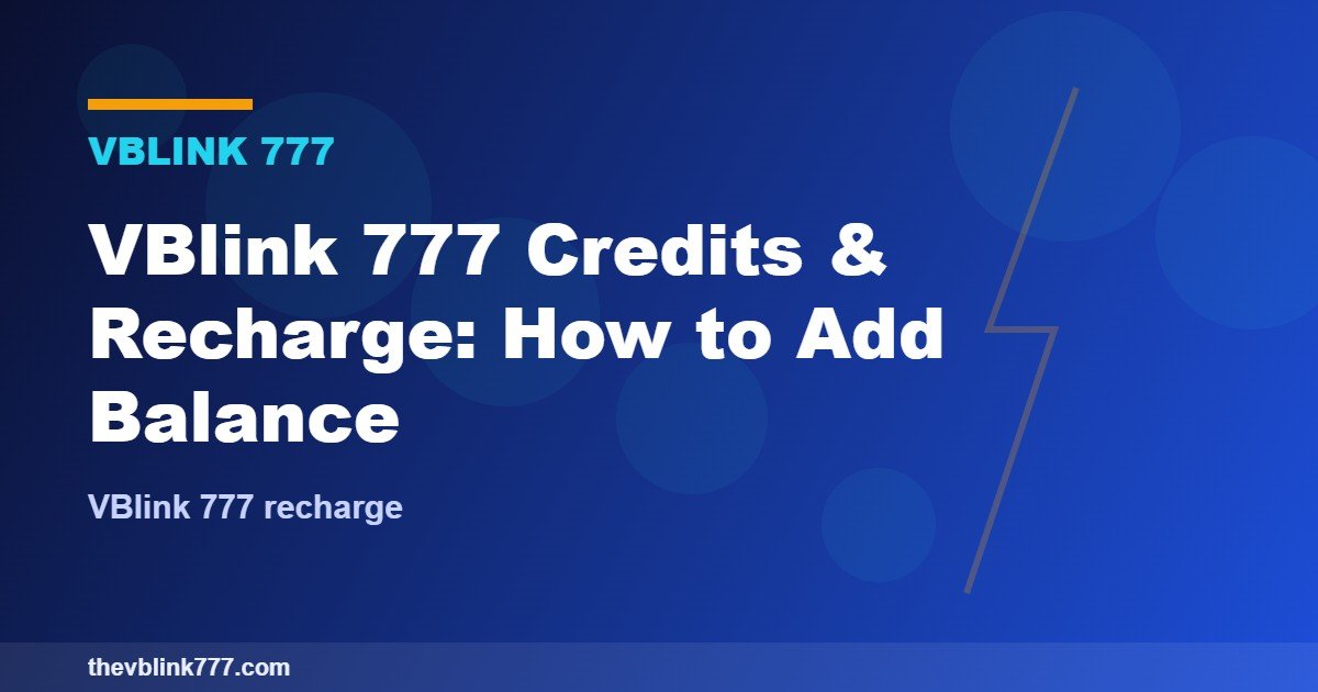 VBlink 777 Credits & Recharge: How to Add Balance (2026)